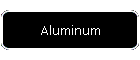 Aluminum