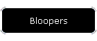 Bloopers