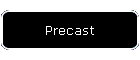 Precast