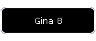 Gina 8